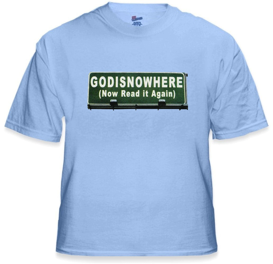 Religious Tees - Godisnowhere God is Now Here! T-Shirt