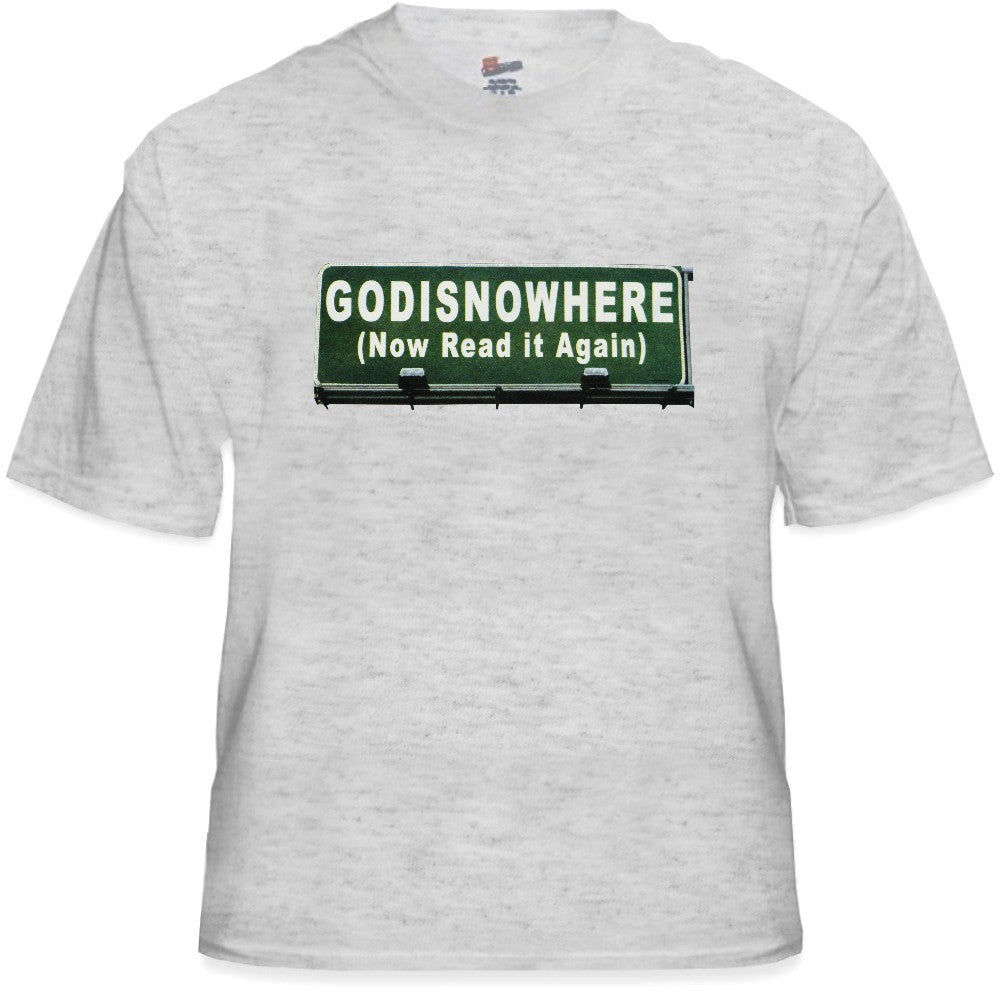 Religious Tees - Godisnowhere God is Now Here! T-Shirt