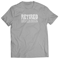Retirement T-Shirts - Retired Leave Me Alone Mens T-Shirt