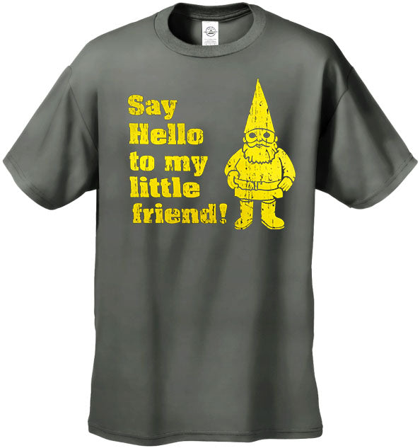 Say Hello to My Little Friend T-Shirt "Me you and Dupree"