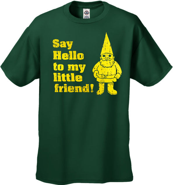 Say Hello to My Little Friend T-Shirt "Me you and Dupree"