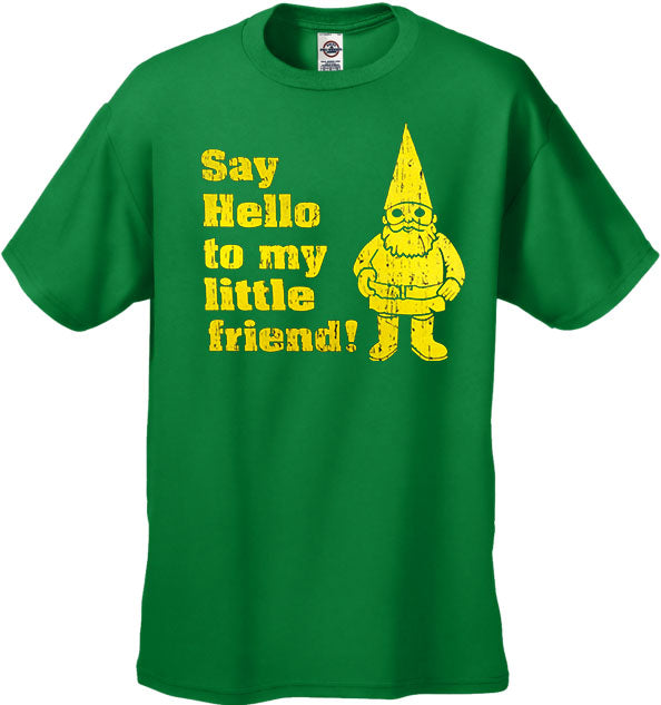Say Hello to My Little Friend T-Shirt "Me you and Dupree"
