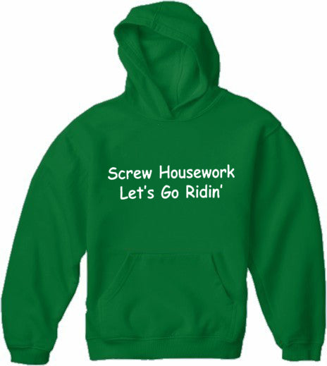 Screw Housework Let's Go Ridin'! Hoodie