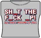 Sh_t The F_ck _p Girls T-Shirt