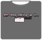 She Was Asking For It T-Shirt