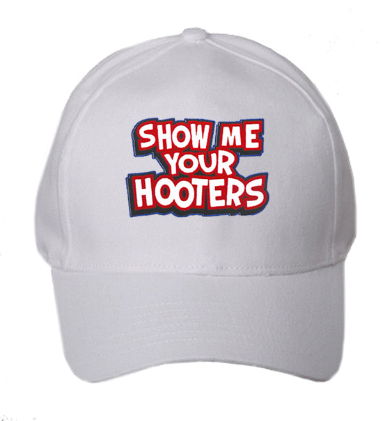 Show Me Your Hooters baseball Hat