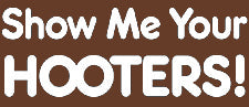 Show Me Your Hooters T-Shirt