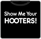 Show Me Your Hooters T-Shirt