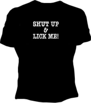 Shut Up & Lick Me Girls T-Shirt