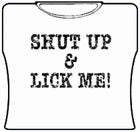 Shut Up & Lick Me Girls T-Shirt