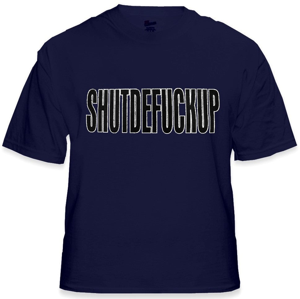 Shutdefuckup T-Shirt
