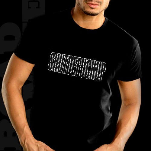 Shutdefuckup T-Shirt
