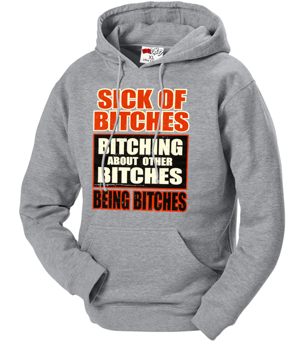 Sick of Bitches Bitching Adult Hoodie