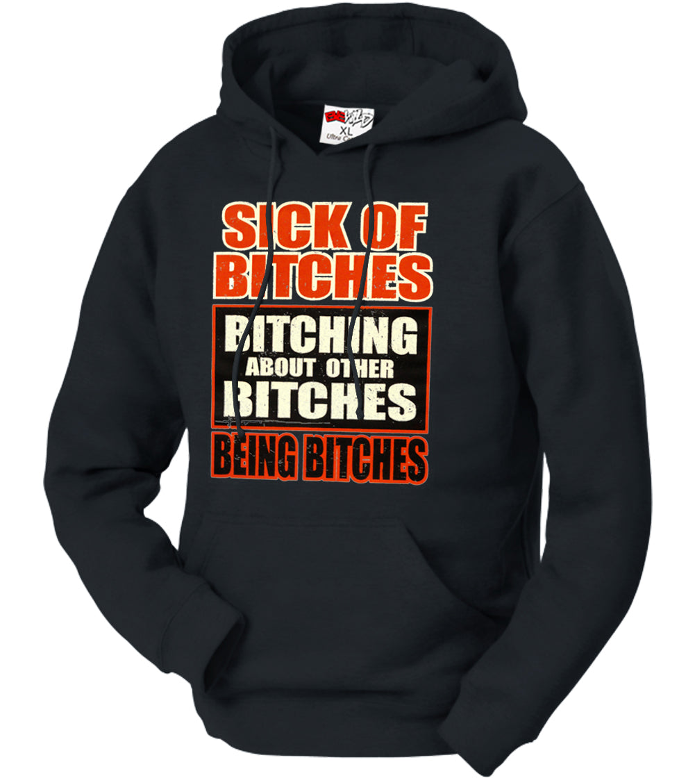 Sick of Bitches Bitching Adult Hoodie