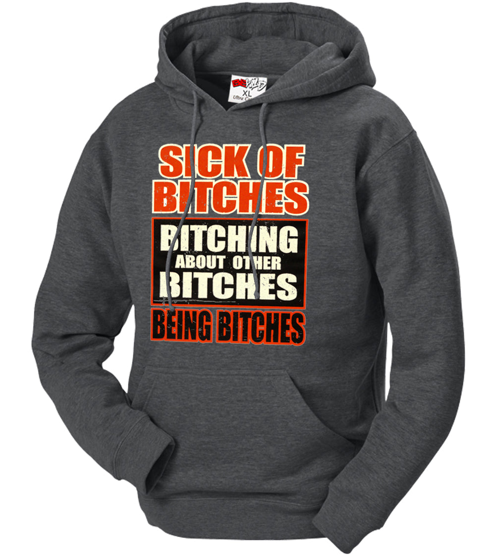 Sick of Bitches Bitching Adult Hoodie
