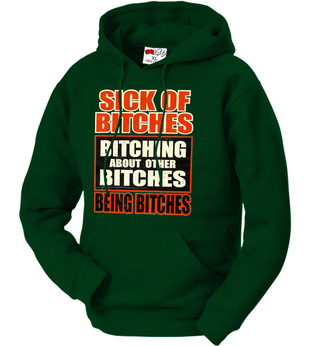 Sick of Bitches Bitching Adult Hoodie