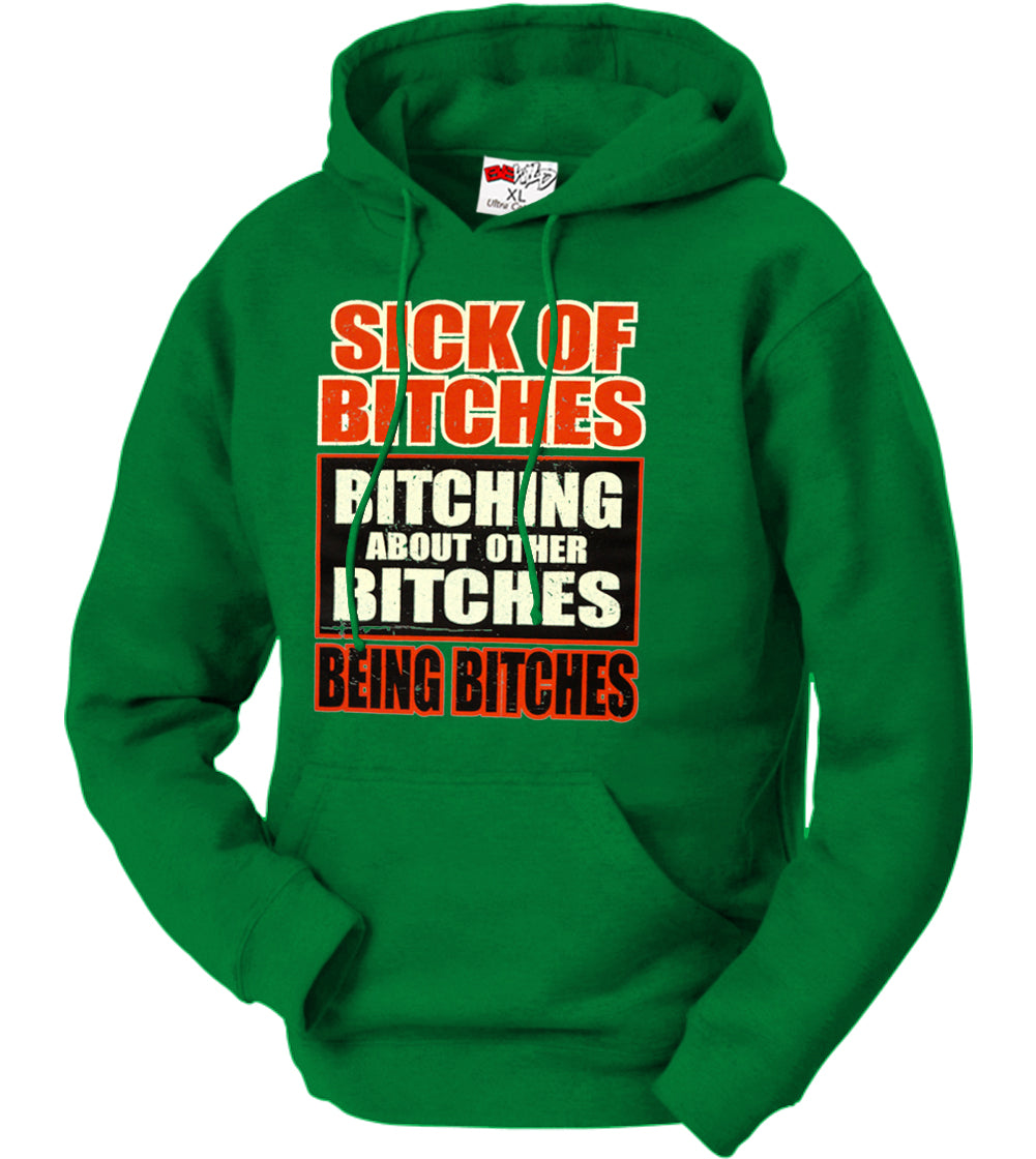 Sick of Bitches Bitching Adult Hoodie