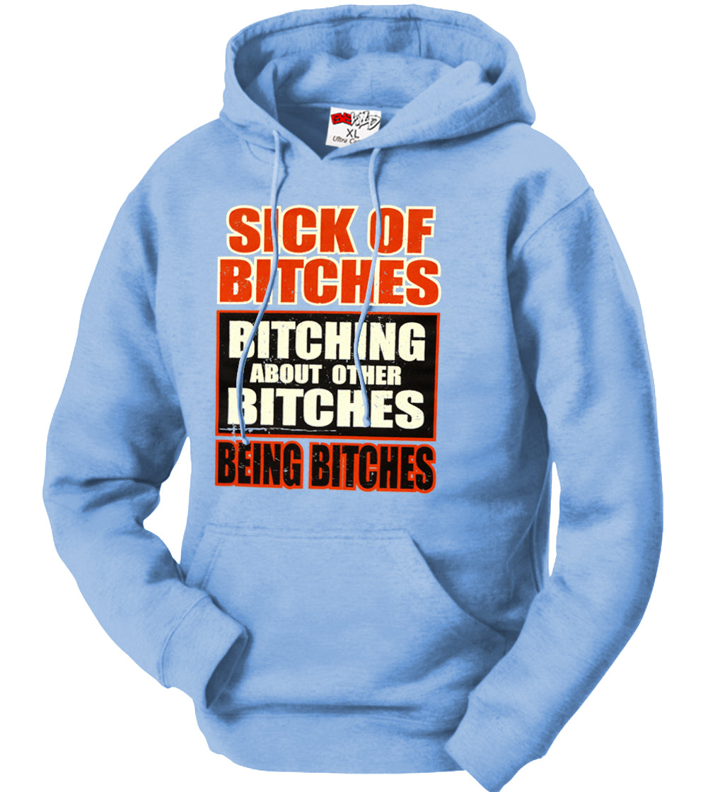 Sick of Bitches Bitching Adult Hoodie