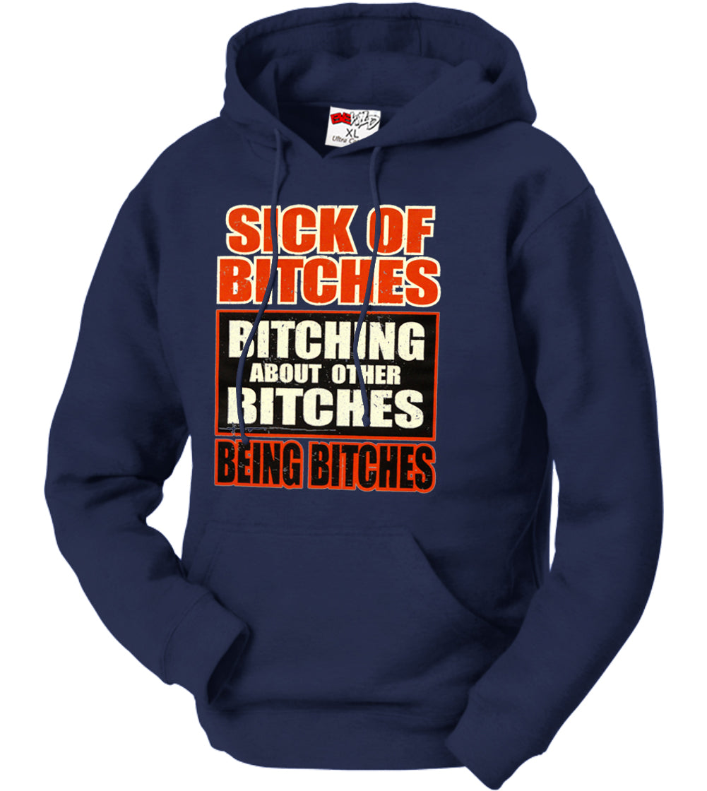 Sick of Bitches Bitching Adult Hoodie