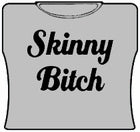 Skinny Bitch Girls T-Shirt