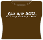 So Off My Buddy List Girls T-Shirt