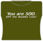 So Off My Buddy List Girls T-Shirt