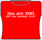So Off My Buddy List Girls T-Shirt