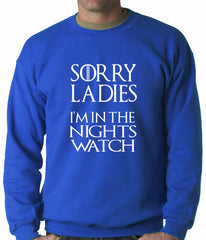 Sorry Ladies, I'm In The Nights Watch Crewneck Sweatshirt