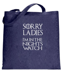 Sorry Ladies I'm In The Nights Watch TOTE BAG