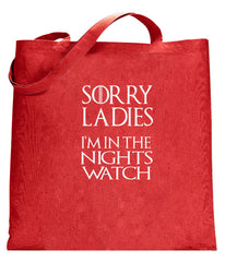 Sorry Ladies I'm In The Nights Watch TOTE BAG