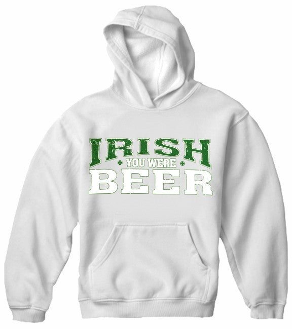 St. Patrick's Day Irish You Were Beer Hoodie