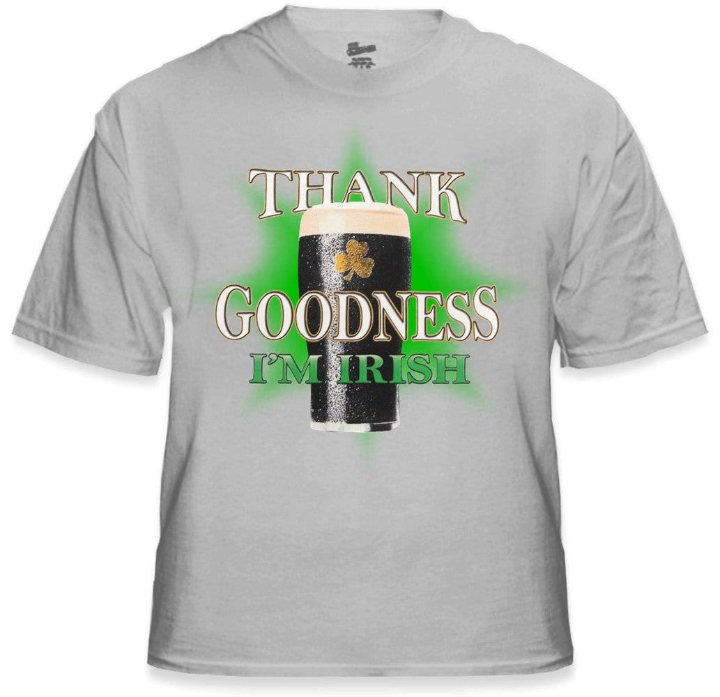 St. Patrick's Day Tees - Thank Goodness I'm Irish T-Shirt