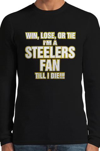 Steelers Fan Till I Die Thermal Long Sleeve Shirt