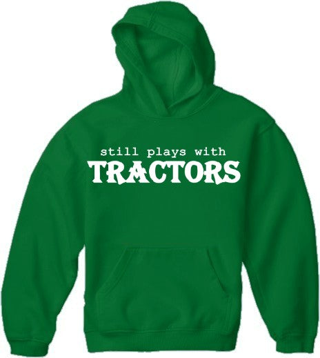 Still Plays With Tractors Hoodie