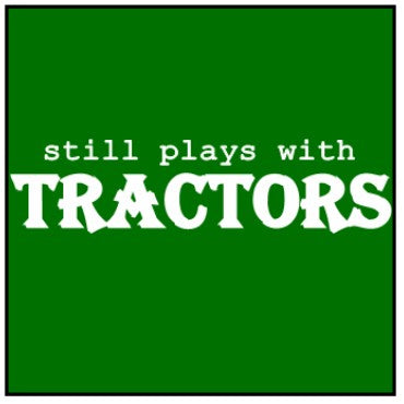 Still Plays With Tractors Hoodie
