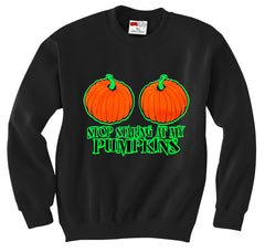 Stop Staring At My Pumpkins Crewneck Sweatshirt