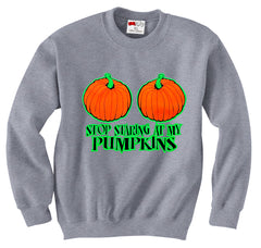 Stop Staring At My Pumpkins Crewneck Sweatshirt