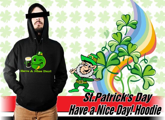 St. Patrick's Day Sweatshirts - Have a Nice Day Irish Smiley Hoodie