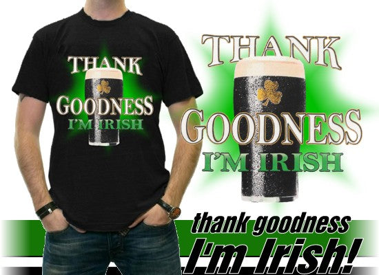 St. Patrick's Day Tees - Thank Goodness I'm Irish T-Shirt