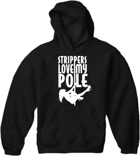 Strippers Love My Pole Adult Hoodie