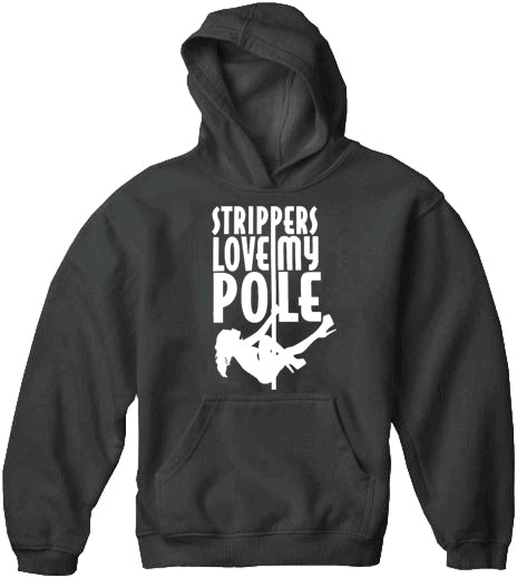 Strippers Love My Pole Adult Hoodie