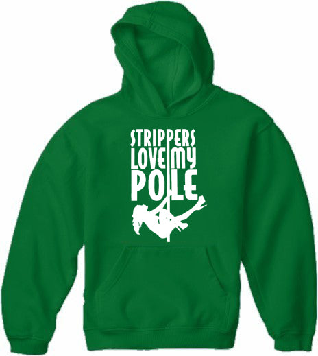 Strippers Love My Pole Adult Hoodie