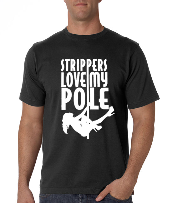 Strippers Love My Pole Men's T-Shirt