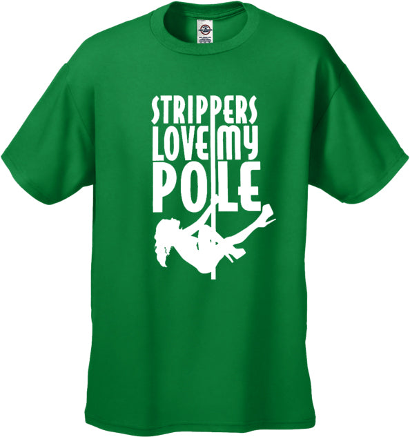 Strippers Love My Pole Men's T-Shirt
