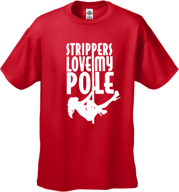 Strippers Love My Pole Men's T-Shirt