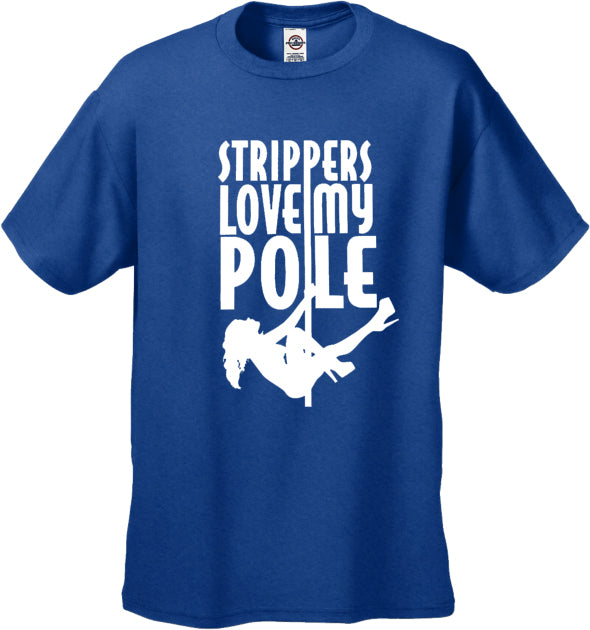 Strippers Love My Pole Men's T-Shirt