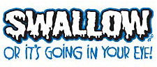 Swallow Or it's going in your EYE! Hoodie