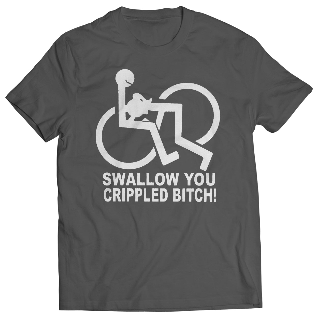 Swallow You Crippled Bitch Mens T-Shirt