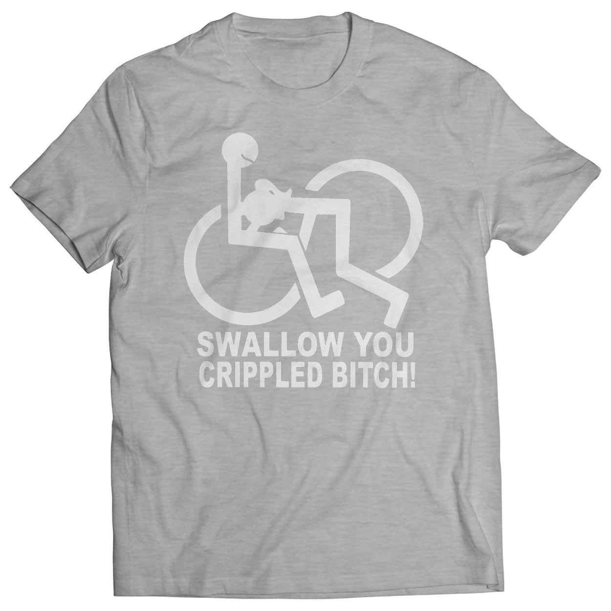 Swallow You Crippled Bitch Mens T-Shirt