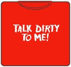 Talk Dirty To Me T-Shirt